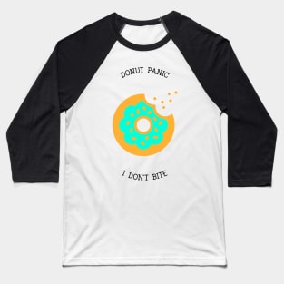 Don't panic I don't bite Donut Baseball T-Shirt